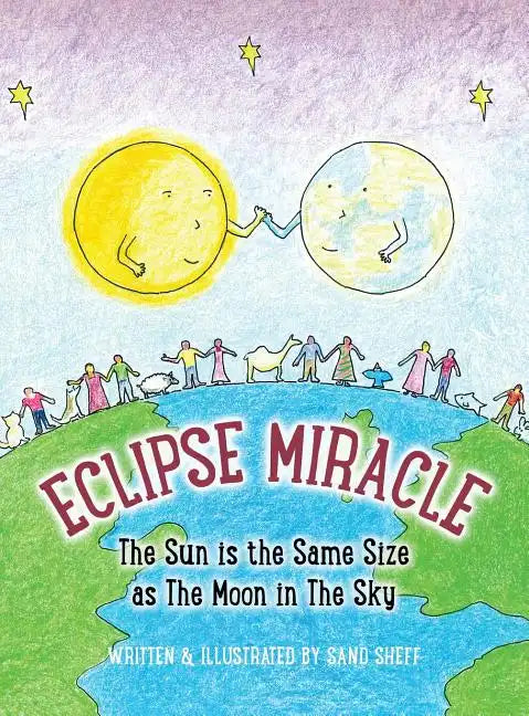 Eclipse Miracle: The Sun is the Same Size as The Moon in The Sky - Hardcover