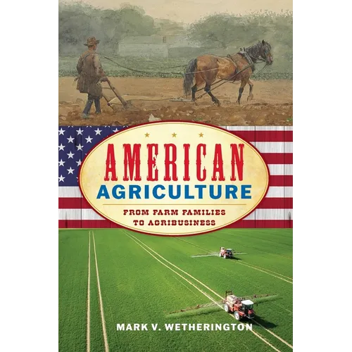 American Agriculture: From Farm Families to Agribusiness - Paperback