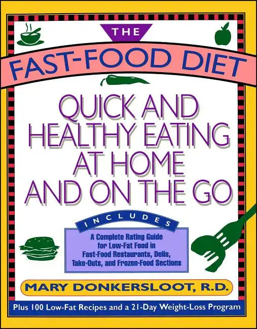 The Fast-Food Diet: Quick and Healthy Eating at Home and on the Go - Paperback