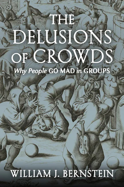 The Delusions of Crowds: Why People Go Mad in Groups - Paperback