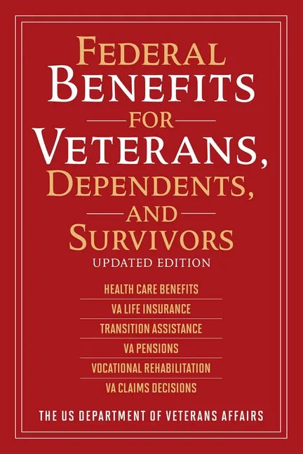 Federal Benefits for Veterans, Dependents, and Survivors: Updated Edition - Paperback