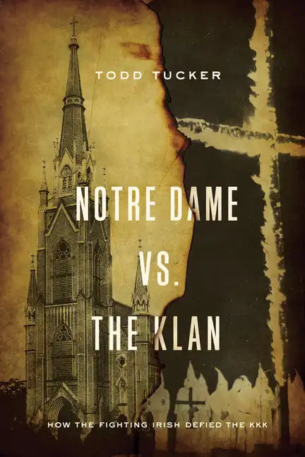 Notre Dame vs. The Klan: How the Fighting Irish Defied the KKK - Paperback