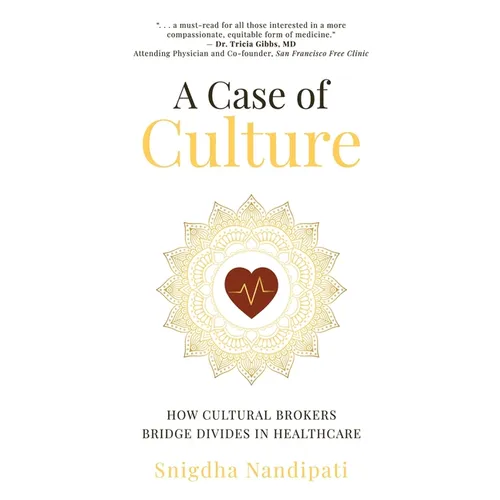 A Case of Culture: How Cultural Brokers Bridge Divides in Healthcare - Paperback