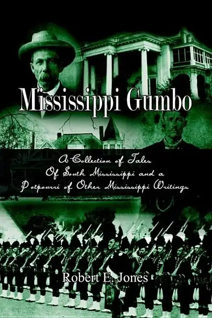 Mississippi Gumbo: A Collection of Tales Of South Mississippi and a Potpourri of Other Mississippi Writings - Hardcover