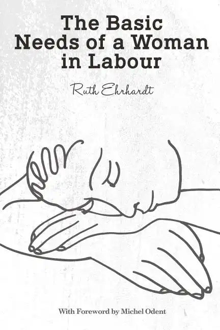 The Basic Needs of a Woman in Labour - Paperback