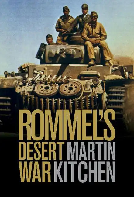 Rommel's Desert War: Waging World War II in North Africa, 1941-1943 - Hardcover