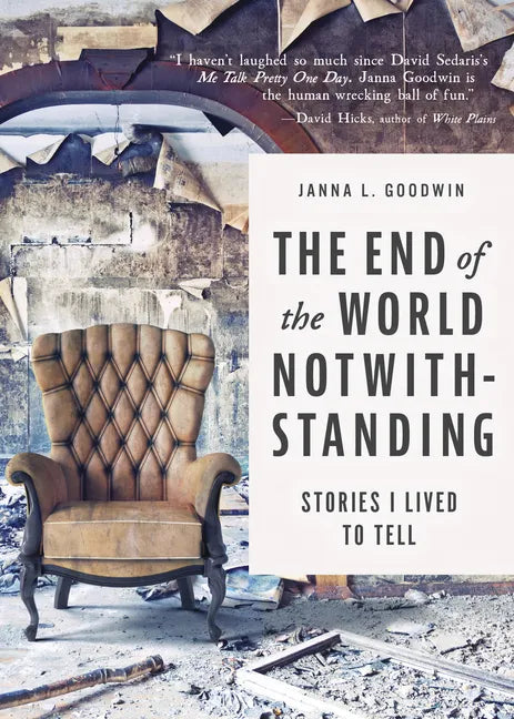 The End of the World Notwithstanding: Stories I Lived to Tell - Paperback