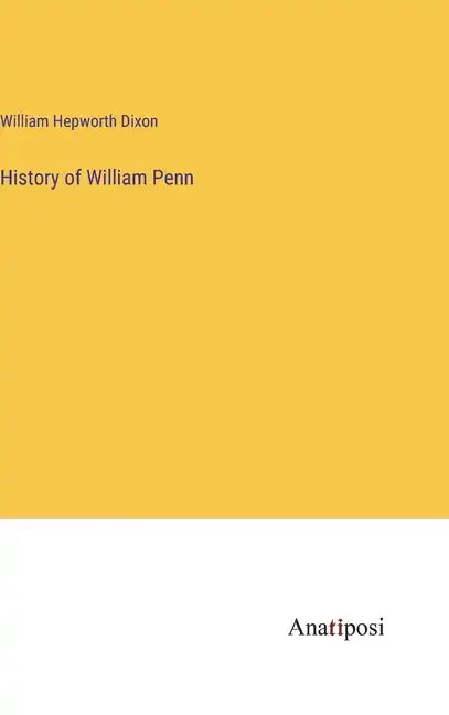 History of William Penn - Hardcover
