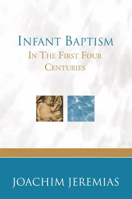 Infant Baptism in the First Four Centuries - Paperback