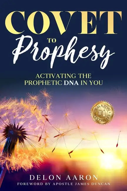 Covet to Prophesy: Activating the Prophetic DNA in You - Paperback