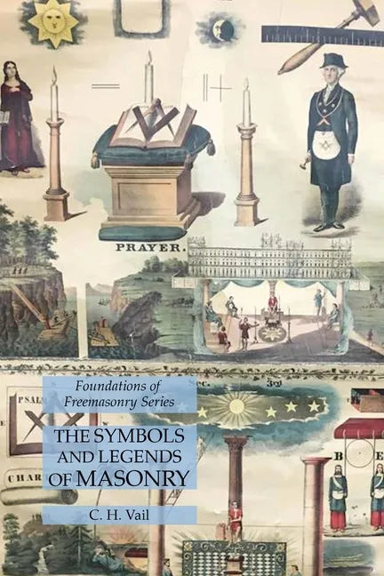 The Symbols and Legends of Masonry: Foundations of Freemasonry Series - Paperback