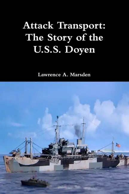 Attack Transport: The Story of the U.S.S. Doyen - Paperback