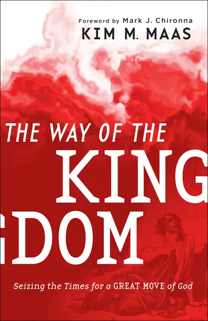 The Way of the Kingdom: Seizing the Times for a Great Move of God - Paperback