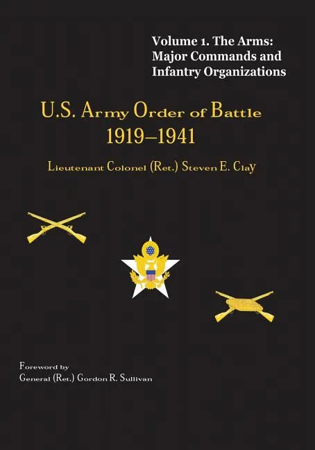 US Army Order of Battle, 1919-1941: Volume 1 - The Arms: Major Commands and Infantry Organizations, 1919-41 - Paperback