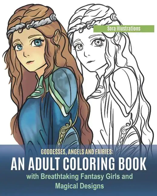 Goddesses, Angels and Fairies: An Adult Coloring Book with Breathtaking Fantasy Girls and Magical Designs - Paperback