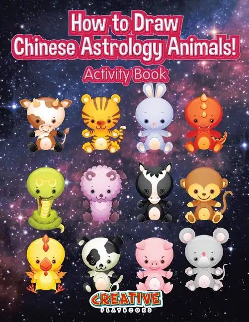 How to Draw Chinese Astrology Animals! Activity Book - Paperback