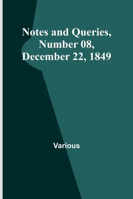 Notes and Queries, Number 08, December 22, 1849 - Paperback