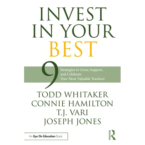 Invest in Your Best: 9 Strategies to Grow, Support, and Celebrate Your Most Valuable Teachers - Paperback