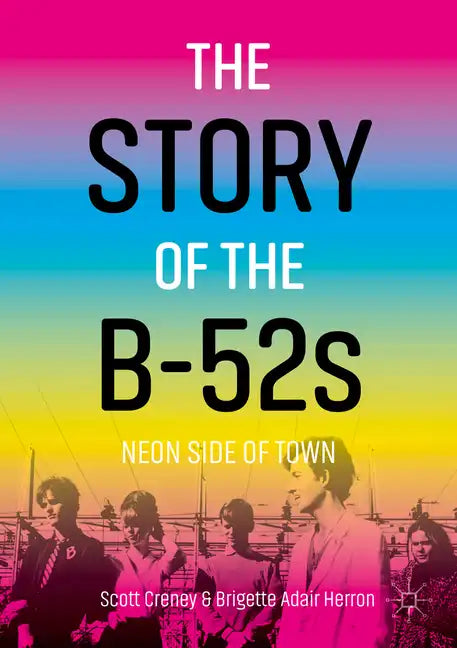 The Story of the B-52s: Neon Side of Town - Paperback