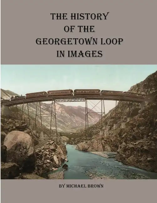 History of the Georgetown Loop in Images - Paperback