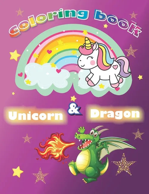 Dragon and Unicorn Coloring Book: Cute Dragons and Unicorns Coloring Book for Kids. Great Gift for Boys & Girls, Ages 4-8, For Kids Who Extremely Love - Paperback