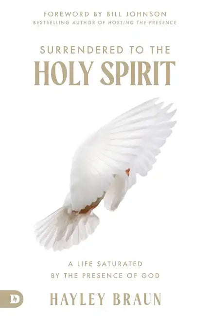 Surrendered to the Holy Spirit: A Life Saturated in the Presence of God - Paperback