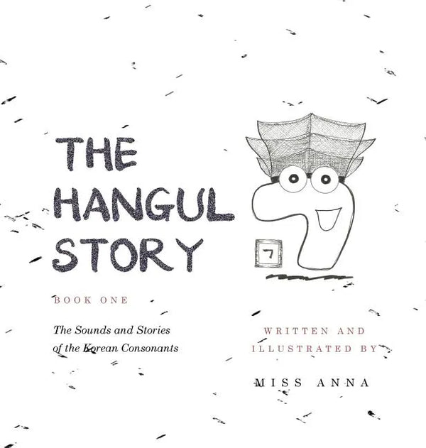 The Hangul Story Book 1: The Sounds and Stories of the Korean Consonants - Hardcover