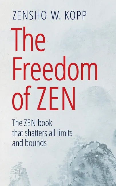 The Freedom of Zen: The Zen book that shatters all limits and bounds - Paperback