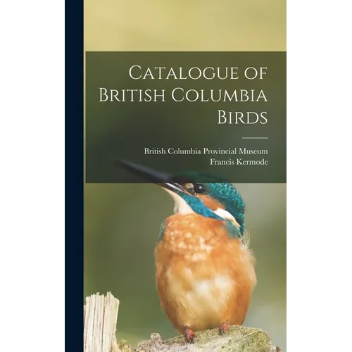 Catalogue of British Columbia Birds - Hardcover