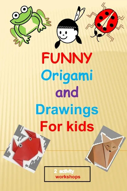 funny origami and drawings for kids: 13 easy and fun origami: animals, plane, boat..and 17 easy drawings to learn how to draw step by step, in total 3 - Paperback