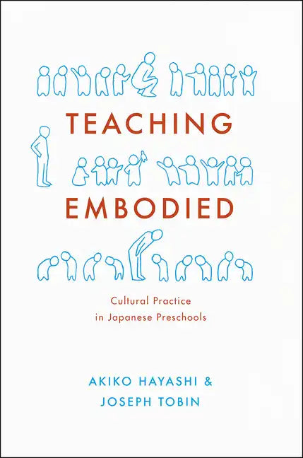 Teaching Embodied: Cultural Practice in Japanese Preschools - Hardcover