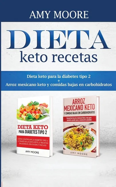 Dieta keto recetas: Dieta keto para la diabetes tipo 2 + Arroz mexicano keto y comidas bajas en carbohidratos - Paperback