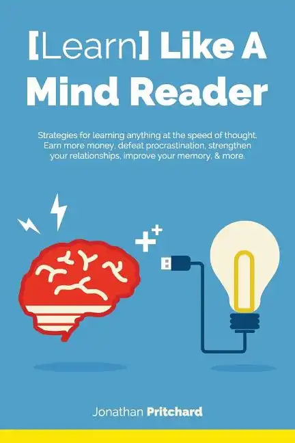 Learn Like A Mind Reader: Strategies for learning anything at the speed of thought. - Paperback