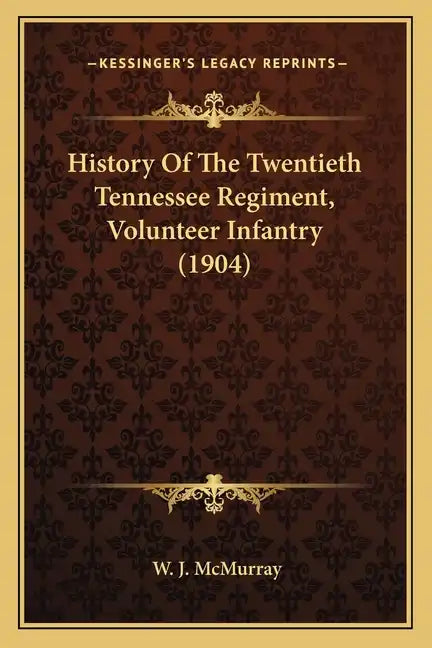 History Of The Twentieth Tennessee Regiment, Volunteer Infantry (1904) - Paperback