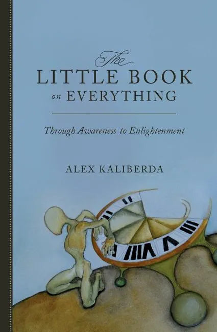 The Little Book on Everything: Through awareness to Enlightenment - Paperback