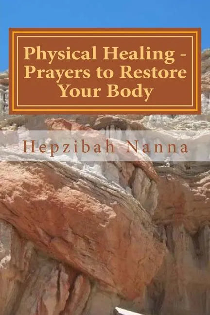 Physical Healing - Prayers to Restore Your Body - Paperback