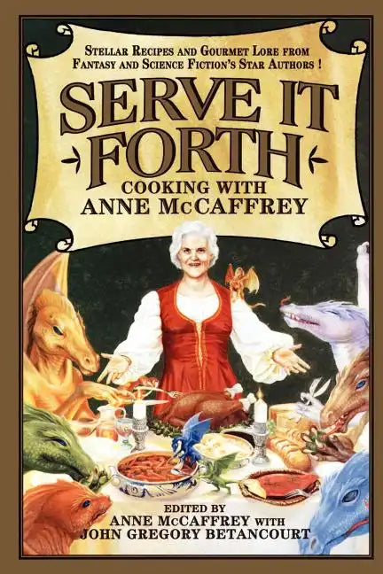 Serve It Forth: Cooking with Anne McCaffrey - Paperback