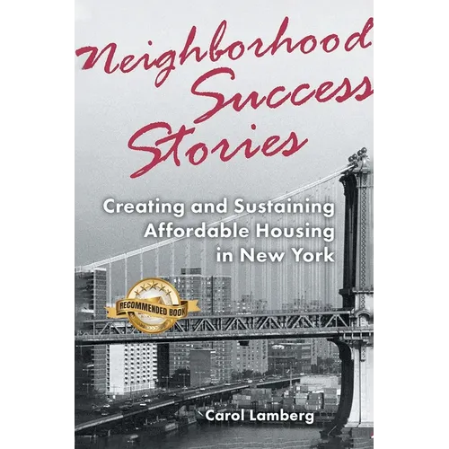 Neighborhood Success Stories: Creating and Sustaining Affordable Housing in New York - Paperback