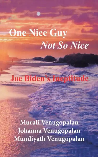 One Nice Guy Not so Nice: Joe Biden's Ineptitude - Hardcover