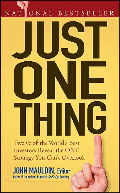 Just One Thing: Twelve of the World's Best Investors Reveal the One Strategy You Can't Overlook - Paperback