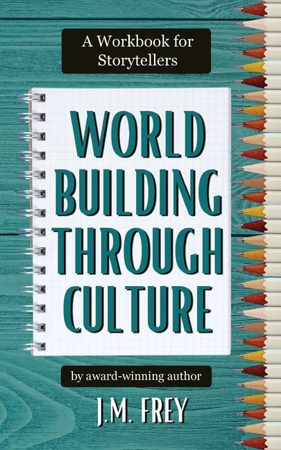Worldbuilding Through Culture: A Workbook for Storytellers - Paperback