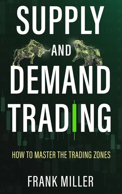 Supply and Demand Trading: How To Master The Trading Zones - Hardcover