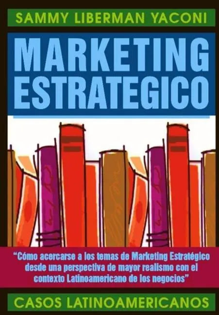 Marketing Estrategico: Casos Latinoamericanos - Paperback