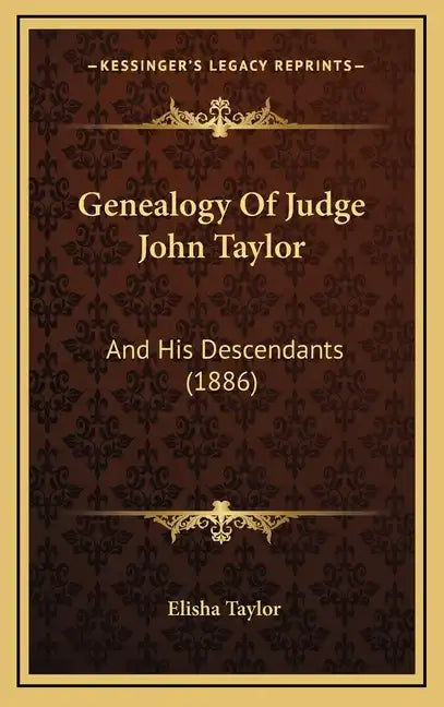 Genealogy of Judge John Taylor: And His Descendants (1886) - Hardcover