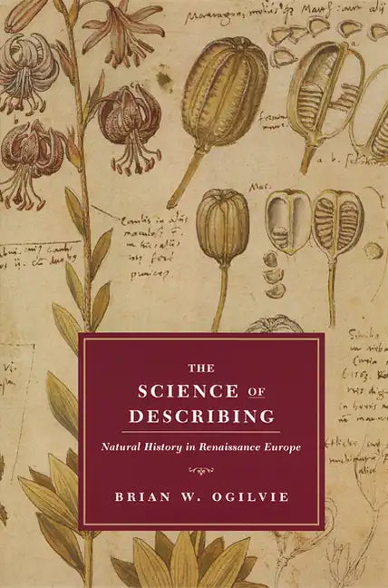 The Science of Describing: Natural History in Renaissance Europe - Paperback