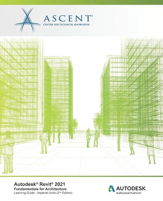 Autodesk Revit 2021: Fundamentals for Architecture (Imperial Units): Autodesk Authorized Publisher - Paperback