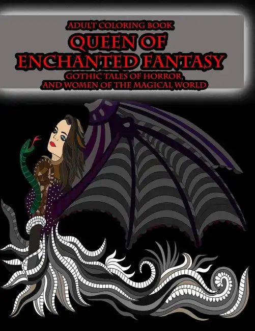 Adult Coloring Book Queen of Enchanted Fantasy Gothic Tales of Horror: and Women of the Magical World - Paperback
