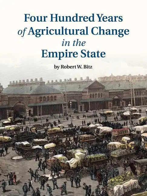Four Hundred Years of Agricultural Change in the Empire State - Paperback