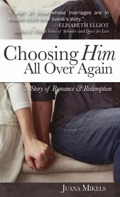 Choosing Him All Over Again: A Story of Romance and Redemption - Hardcover