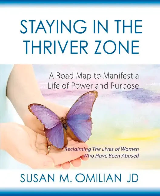 Staying in the Thriver Zone: A Road Map to Manifest a Life of Power and Hope - Paperback